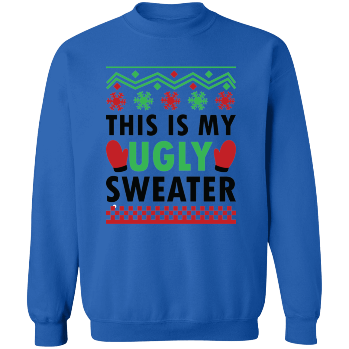 This Is My Ugly Sweater! [Crewneck Sweatshirt]