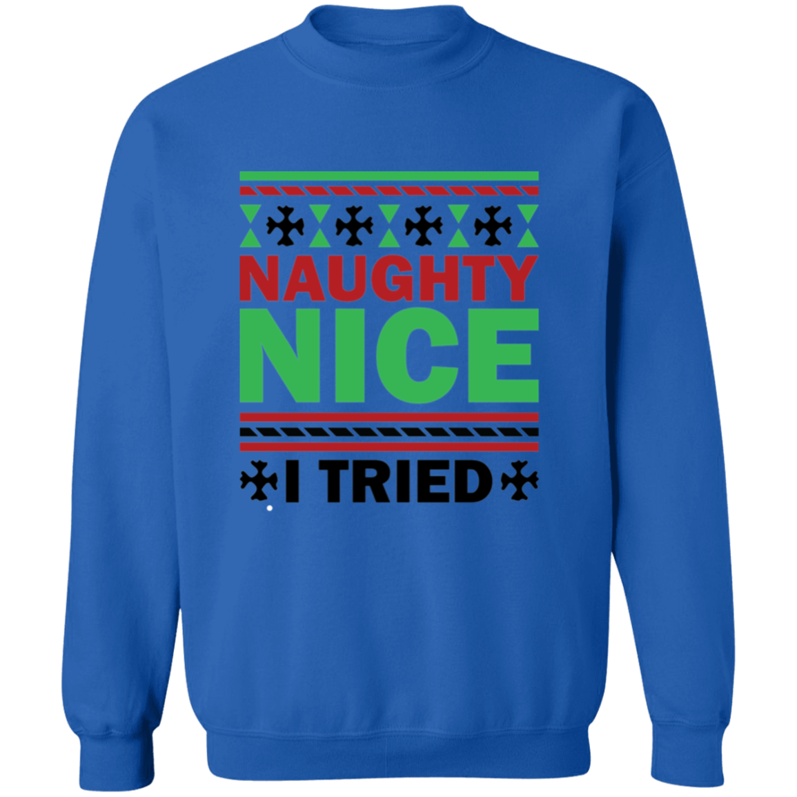 Naughty Nice I Tried! [Crewneck Sweatshirt]